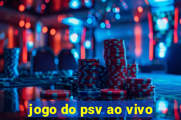 jogo do psv ao vivo